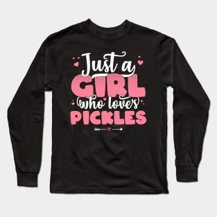 Just A Girl Who Loves Pickles - Cute Pickle lover gift design Long Sleeve T-Shirt